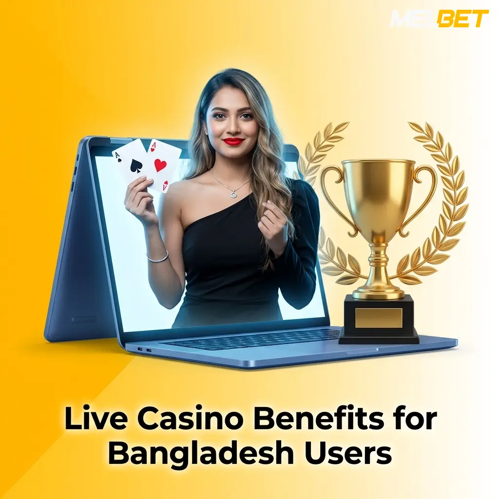 Live casino Bangladesh benefits showing real dealers, HD streaming, mobile access, and local payment options for players